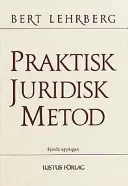 Praktisk juridisk metod; Bert Lehrberg; 2001