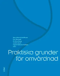 Praktiska grunder för omvårdnad; Nina Jahren Kristoffersen, Finn Nortvedt, Eli-Anne Skaug, Janeth Leksell, IngaLill Källström Karlsson; 2016