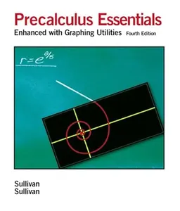 Precalculus essentials : enhanced with graphing utilities; Michael Sullivan; 2006