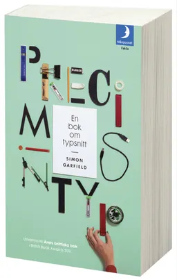 Precis min typ : en bok om typsnitt; Simon Garfield; 2013