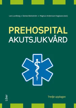 Prehospital akutsjukvård; Lars Lundberg, Denise Bäckström, Magnus Andersson Hagiwara; 2022