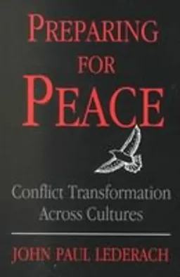 Preparing for peace : conflict transformation actross cultures; John Paul Lederach; 1996