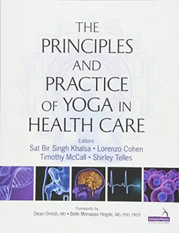 Principles and Practice of Yoga in Health Care; Sat Bir Khalsa, Lorenzo Cohen, Timothy McCall, Shirley Telles; 2016