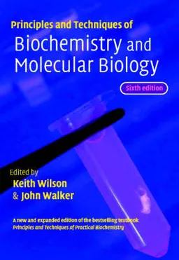 Principles and Techniques of Biochemistry and Molecular Biology; Keith Wilson; 2005