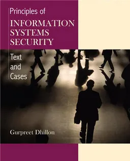 Principles of Information Systems Security: Texts and Cases; Gurpreet Dhillon; 2006