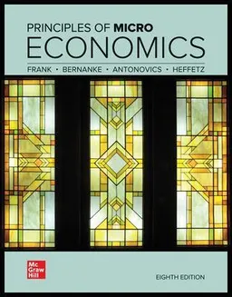 Principles of Microeconomics ; Robert Frank, Ben Bernanke, Kate Antonovics and Ori Heffetz; 2021