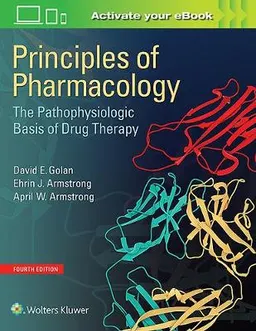 Principles of pharmacology : the pathophysiologic basis of drug therapy; David E. Golan, Ehrin J. Armstrong, April W. Armstrong; 2017