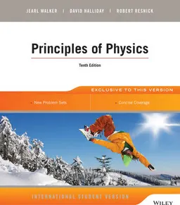 Principles of Physics; David Halliday, Robert Resnick, Jearl Walker; 2014