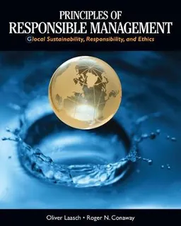 Principles of Responsible Management; Roger Conaway, Oliver Laasch; 2014