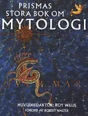 Prismas stora bok om mytologi; Roy Willis; 2000