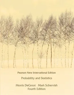 Probability and Statistics; Morris H Degroot; 2013