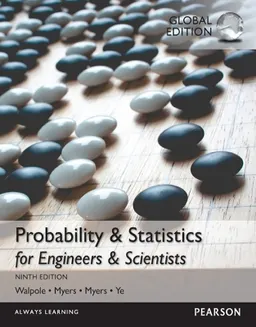 Probability and statistics for engineers and scientists; Ronald E Walpole, Raymond H. Myers, Sharon L. Myers, Keying Ye; 2016