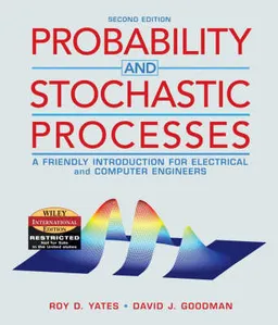 Probability and Stochastic Processes: A Friendly Introduction for Electrica; Roy D. Yates, David J. Goodman; 2004