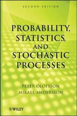 Probability, Statistics, and Stochastic Processes; Peter Olofsson; 2012