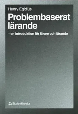 Problembaserat lärande - – en introduktion för lärare och lärande; Henry Egidius; 1999