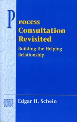 Process consultation revisited : building the helping relationship; Edgar H. Schein; 1999