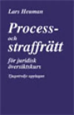 Process- och straffrätt för juridisk översiktskurs; Lars Heuman; 2011