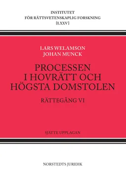 Processen i hovrätt och Högsta domstolen : rättegång VI; Lars Welamson, Johan Munck; 2022