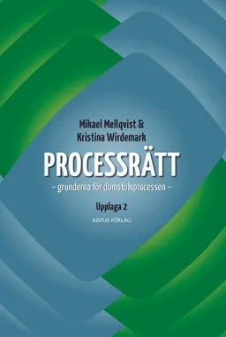 Processrätt : grunderna för domstolsprocessen; Mikael Mellqvist, Kristina Wirdemark; 2012