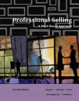 Professional Selling; Thomas N. Ingram, Raymond W. LaForge, Ramon A. Ramon A., Charles H. Schwepker, Michael R. Williams; 2007