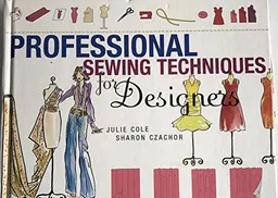 Professional Sewing Techniques for Designers; Jules Cole, Sharon Czachor; 2009