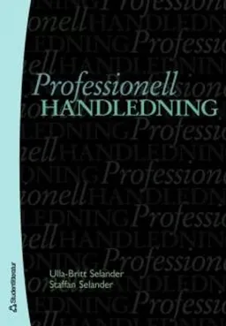 Professionell handledning; Staffan Selander, Ulla-Britt Selander; 2007