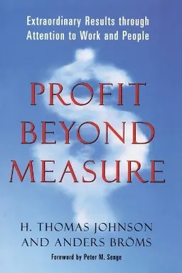 Profit beyond measure : extraordinary results through attention to work and people; H. Thomas Johnson; 2000