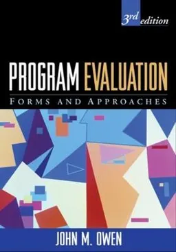 Program evaluation : forms and approaches; John M. Owen; 2007