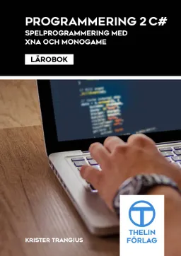 Programmering 2 med C# - Lärobok Spelprogrammering med XNA och Monogame; Krister Tranguis; 2013
