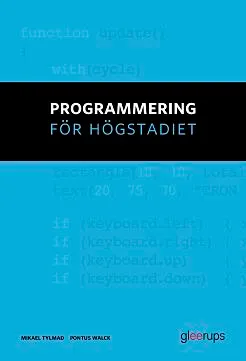 Programmering för högstadiet; Mikael Tylmad, Pontus Walck; 2015