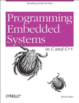 Programming Embedded Systems in C and C++O'Reilly Series; Michael Barr; 1999