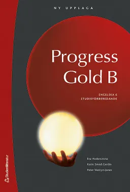 Progress Gold B - Engelska 6; Peter Watcyn-Jones, Karin Smed-Gerdin, Eva Hedencrona; 2008