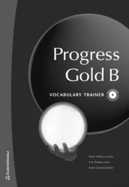 Progress Gold B Vocabulary Trainer; Peter Watcyn-Jones, Karin Smed-Gerdin, Eva Hedencrona; 2008