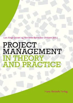 Project Management in Theory & Practice; Henriette Bjerreskov Dinitzen, Lars Krogh Jensen; 2014