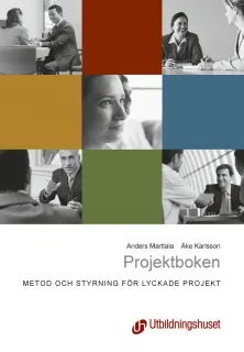 Projektboken - metod och styrning för lyckade projekt; Anders Marttala, Åke Karlsson; 2009