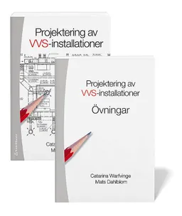 Projektering av VVS-installationer - paket; Catarina Warfvinge, Mats Dahlblom; 2016