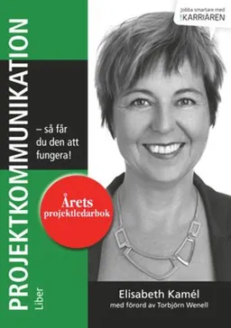 Projektkommunikation : så får du den att fungera; Elisabeth Kamél; 2014