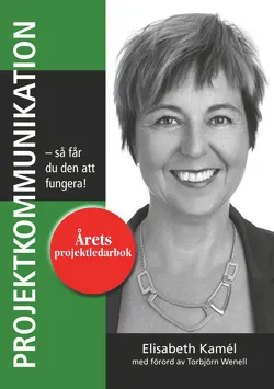 Projektkommunikation : så får du den att fungera!; Elisabeth Kamél; 2014