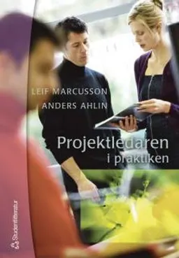 Projektledaren i praktiken; Leif Marcusson, Anders Ahlin; 2002