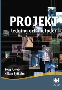 Projektledning och metoder; Sven Antvik, Håkan Sjöholm; 2012