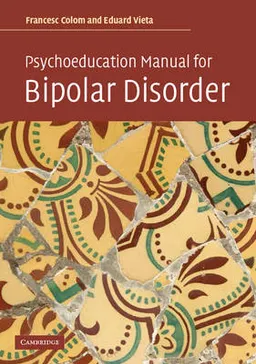 Psychoeducation Manual for Bipolar Disorder; Francesc Colom; 2006