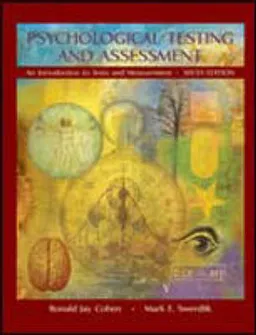 Psychological testing and assessment : an introduction to tests and measurement; Ronald Jay Cohen; 2005