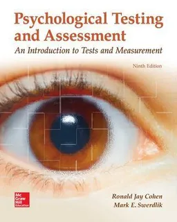 Psychological Testing and Assessment : an introduction to tests and measurement; Ronald Jay Cohen; 2017