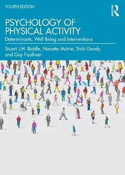 Psychology of Physical Activity; Stuart Biddle, Nanette Mutrie, Trish Gorely, Guy Faulkner; 2021