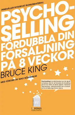 Psychoselling - Fördubbla din försäljning på 8 veckor; Bruce King, Max Söderpalm; 2012