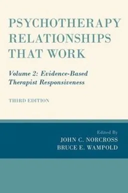 Psychotherapy relationships that work; John C. Norcross, Bruce E. Wampold; 2019