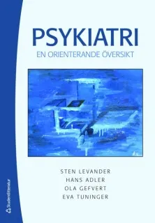 Psykiatri : en orienterande översikt; Sten Levander, Hans Adler, Ola Gefvert, Eva Tuninger; 2008