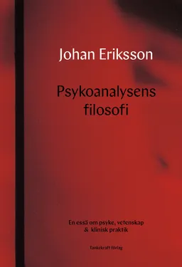 Psykoanalysens filosofi; Johan Eriksson; 2020