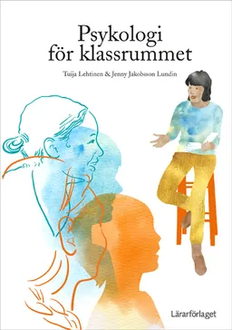 Psykologi för klassrummet; Tuija Lehtinen, Jenny Jakobsson Lundin; 2016