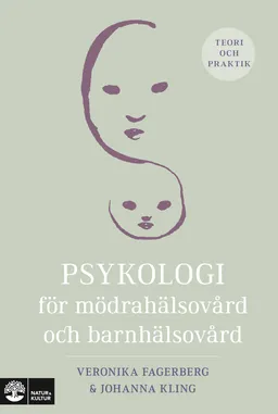 Psykologi för mödrahälsovård och barnhälsovård : teori och praktik; Veronika Fagerberg, Johanna Kling; 2023